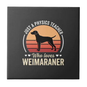 Physics Teacher Weimaraner Dog Lover Ceramic Tile