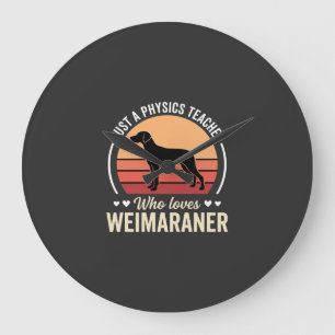 Physics Teacher Weimaraner Dog Lover Large Clock