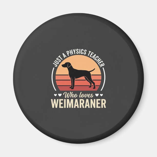 Physics Teacher Weimaraner Dog Lover Magnet (Front)