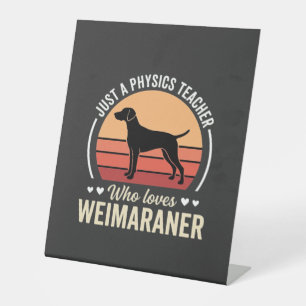 Physics Teacher Weimaraner Dog Lover Pedestal Sign