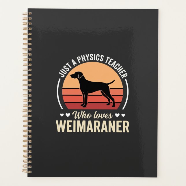 Physics Teacher Weimaraner Dog Lover Planner (Front)