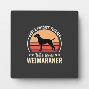Physics Teacher Weimaraner Dog Lover Plaque