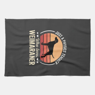Physics Teacher Weimaraner Dog Lover Tea Towel