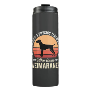 Physics Teacher Weimaraner Dog Lover Thermal Tumbler