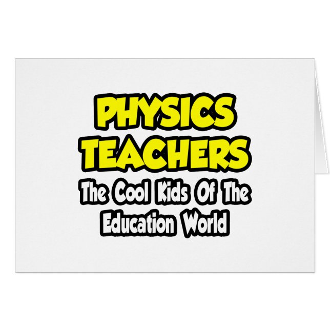 Physics Teachers...Cool Kids of Edu World (Front Horizontal)