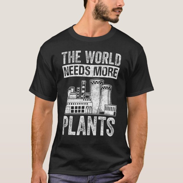 Physics The World Needs More Plants Nuclear Engine T-Shirt (Front)