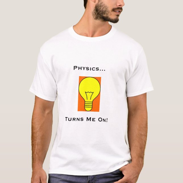 Physics Turn Me On T-Shirt (Front)