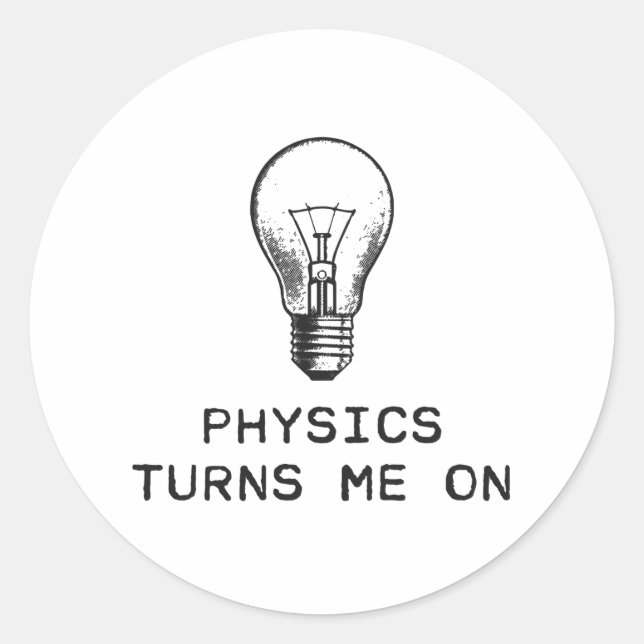 Physics Turns Me On Classic Round Sticker (Front)
