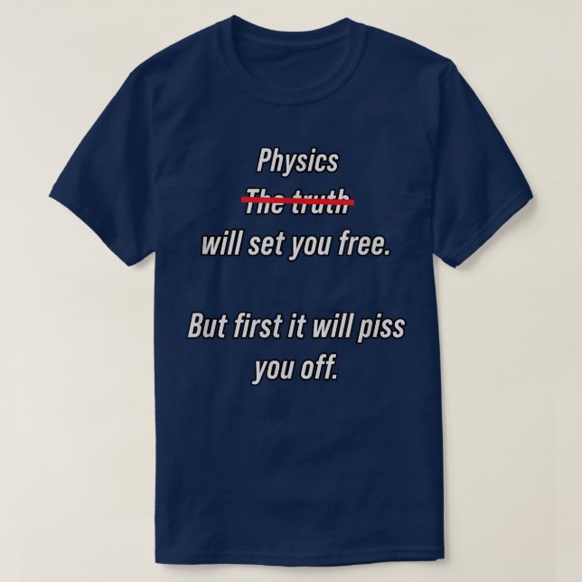 Physics Will Set You Free - Funny Math Science Phy T-Shirt (Design Front)