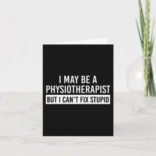 Physiotherapist Funny Sayings PT gifts Card