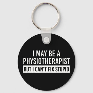 Physiotherapist Funny Sayings PT gifts Key Ring