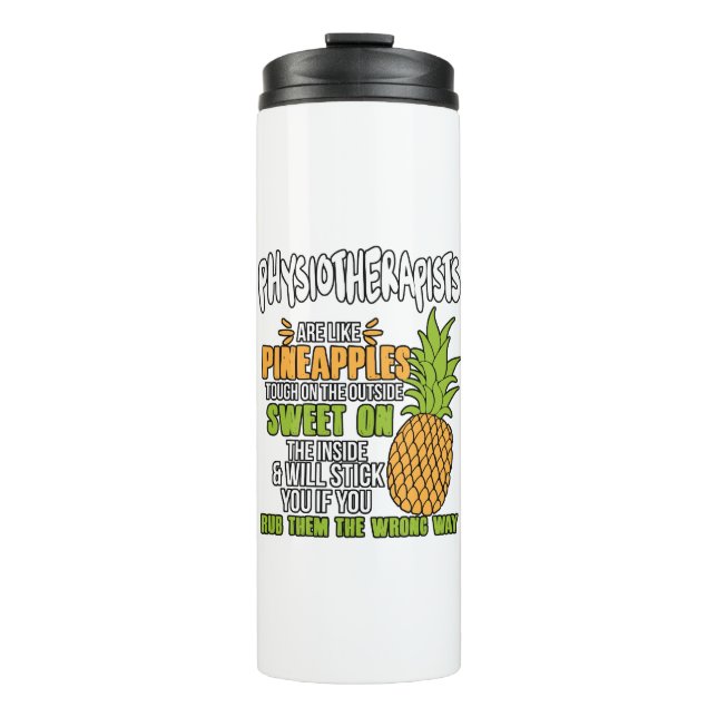 Physiotherapists Are Like Pineapples. Thermal Tumbler (Front)