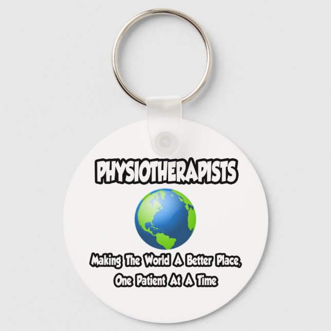 Physiotherapists ... World a Better Place Key Ring (Front)