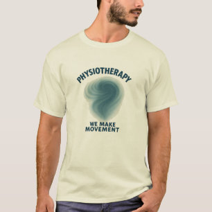 Physiotherapy We Make Movement – Modern Art T-Shirt