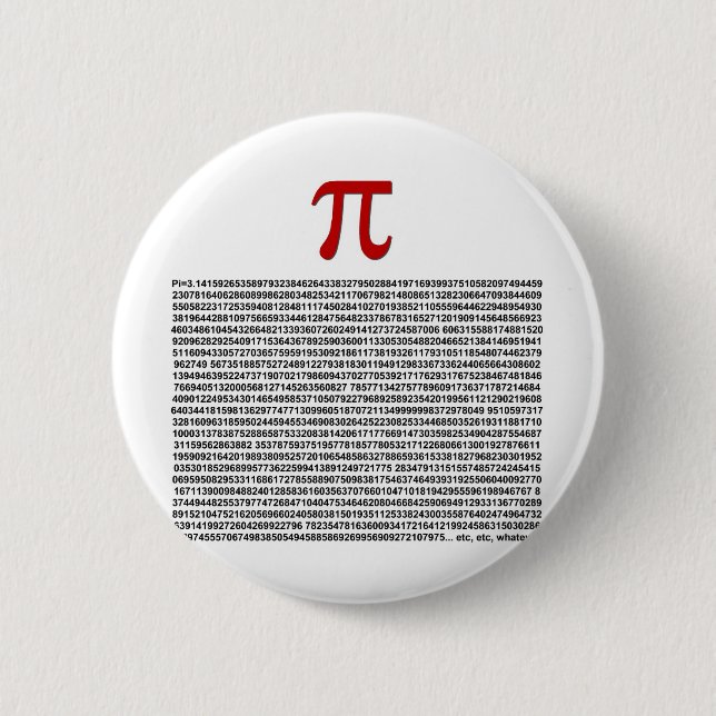 Pi = 3.141592653589 etc etc... whatever! 6 cm round badge (Front)