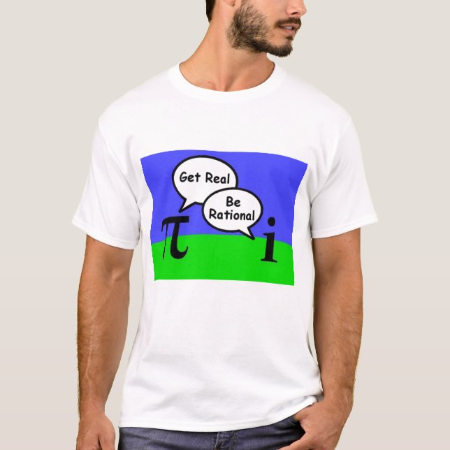 pi and imaginary number - get real, be rational T-Shirt (Front)