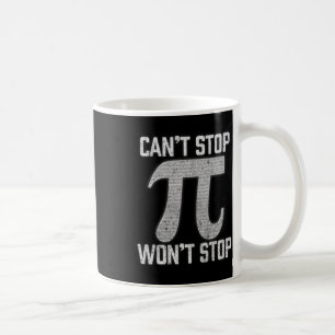 Pi Can't Stop Wont Stop Pi Day 3.14 Funny Math Gee Coffee Mug