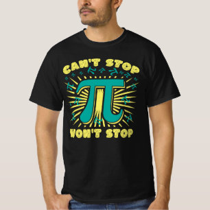 Pi Can't Stop Won't Stop Pi Day 3.14 Funny T-Shirt