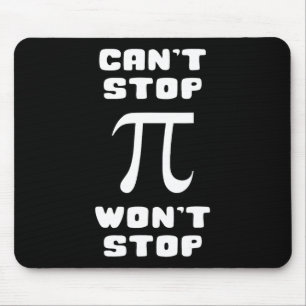 Pi Can't Stop Wont Stop Pi Day 3.14 Math Nerd Geek Mouse Pad