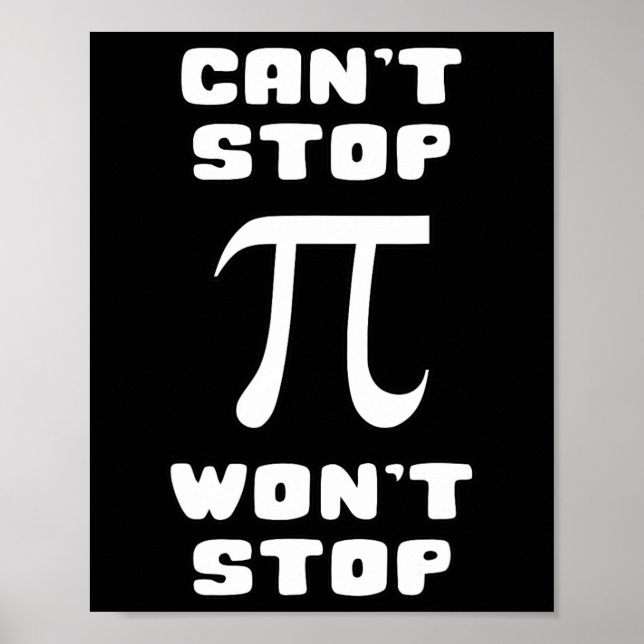 Pi Can't Stop Wont Stop Pi Day 3.14 Math Nerd Geek Poster (Front)