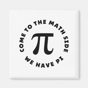 PI  Come to the math side we have pi Magnet