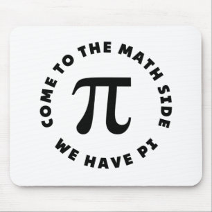 PI Come to the math side we have pi Mouse Pad