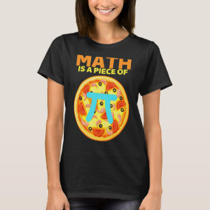 Pi Day 3.14 Math Is A Piece Of Pizza Funny Math Pi T-Shirt
