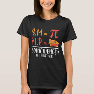 Pi Day 3.14 Pie Symbol Coincidence Funny Math Pun T-Shirt