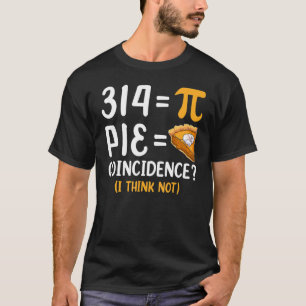 Pi Day 3 14 Pie Symbol Coincidence Funny Math Pun  T-Shirt