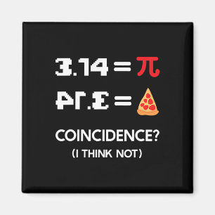 Pi Day 3.14 Pie Symbol Coincidence I Think Not Mat Magnet