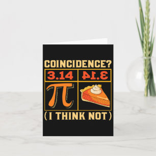 Pi Day 3.14 Vs Pie Coincidence I Think Not Funny Card