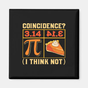 Pi Day 3.14 Vs Pie Coincidence I Think Not Funny Magnet