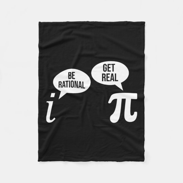 Pi Day Be Rational Get Real Funny Math Equation Te Fleece Blanket (Front)