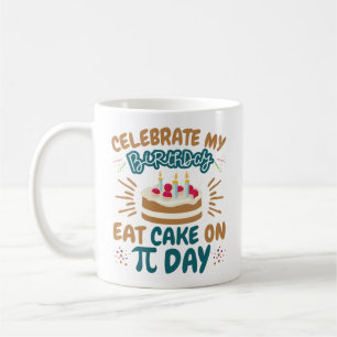 Pi Day Birthday Funny Eat Cake Coffee Mug