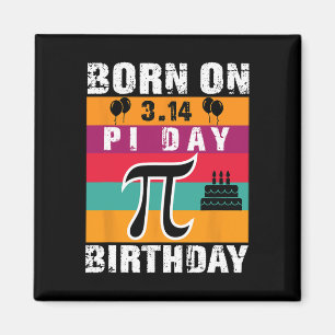 Pi Day Born On Pi Day Birthday 3.14 Cake Magnet