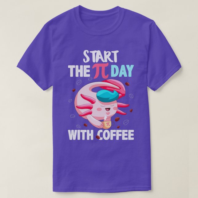 PI DAY CELEBRATION OF AXOLOTL WITH COFFEE T-Shirt (Design Front)