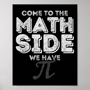 Pi Day Come To The Math Side We Have Pi Math Geek  Poster
