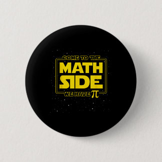 Pi Day Funny - Come To The Math Side We Have Pi Gi 6 Cm Round Badge