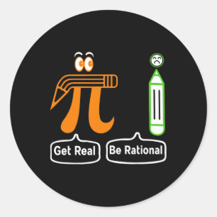 Pi Day Get Real Be Rational Irrational Number Math Classic Round Sticker