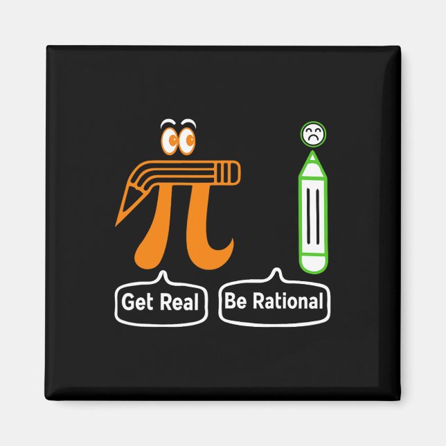 Pi Day Get Real Be Rational Irrational Number Math Magnet (Front)