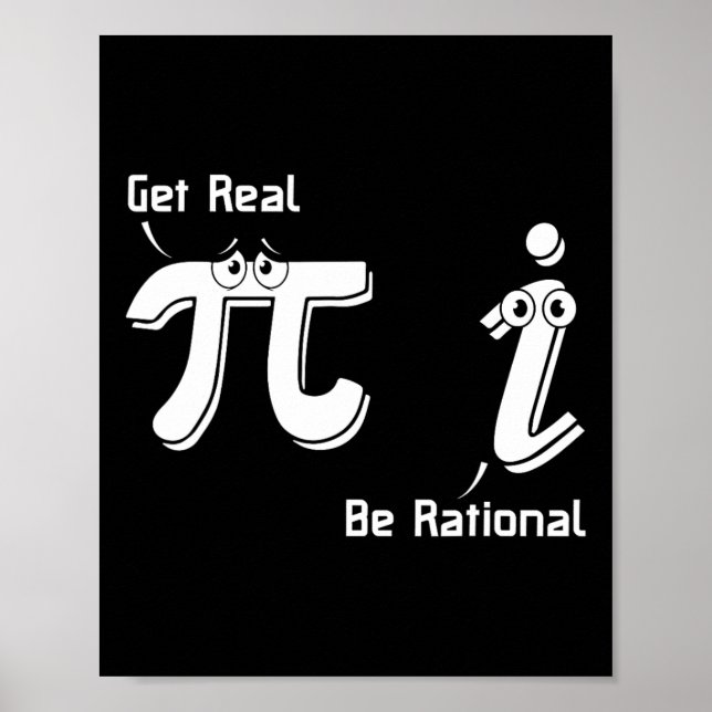 Pi Day Get Real Be Rational Irrational Number Math Poster (Front)