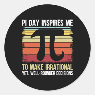 Pi Day Inspires Me To Make Irrational - Retro Math Classic Round Sticker