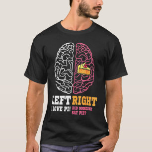 Pi Day Left Vs Right Brain Pie  Math Geek T-Shirt