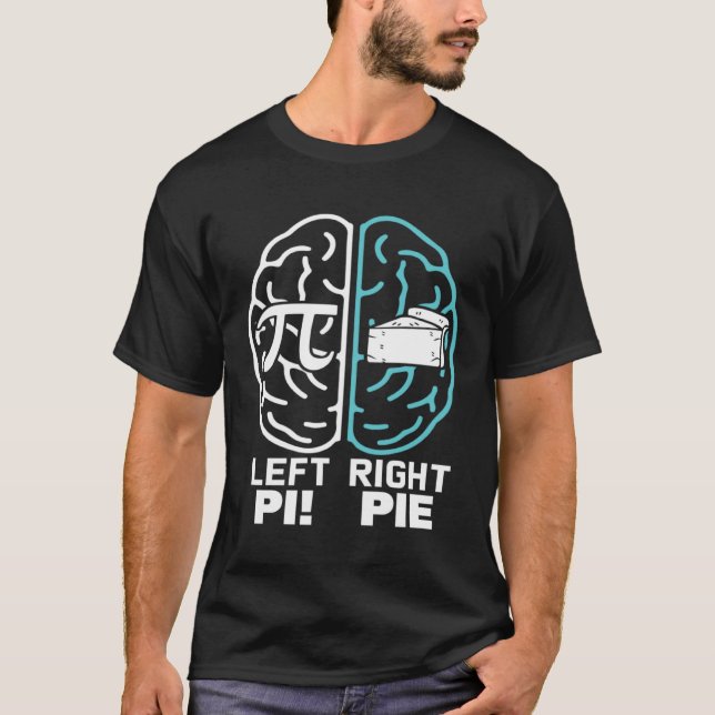 Pi Day Left Vs Right Brain Pie  Math Geek T-Shirt (Front)