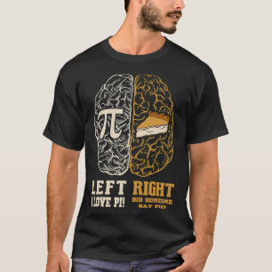Pi Day Left vs Right Brain Pie Math Teacher educat T-Shirt