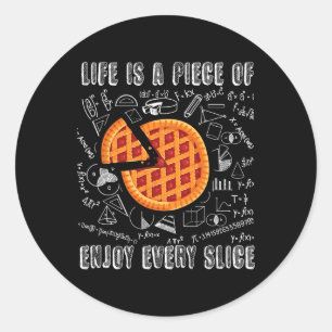 Pi Day Life Is A Piece Of Enjoy Every Slice Math M Classic Round Sticker