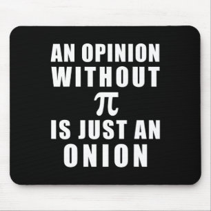 Pi Day Math 3.14 An Opinion Without Pi Is Just An Mouse Pad