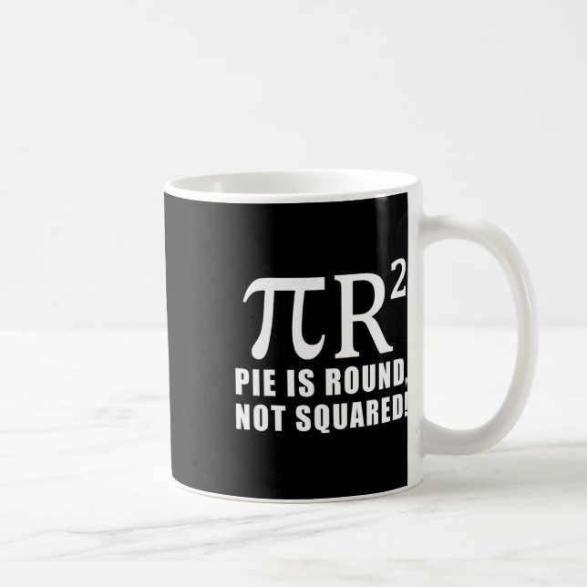 Pi Day Math 3.14 Pie Is Round Not Squared  Coffee Mug (Right)