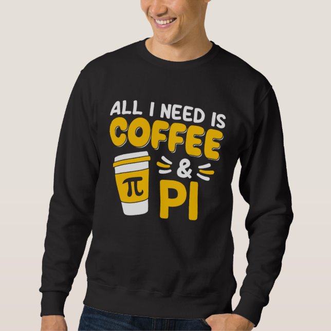 Pi Day Math Coffee  Geometry Calculus Trigonometry Sweatshirt (Front)