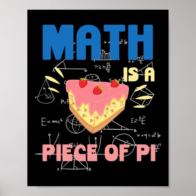 Pi Day Math Is A Piece Of Pie Mathematics Teacher  Poster (Front)